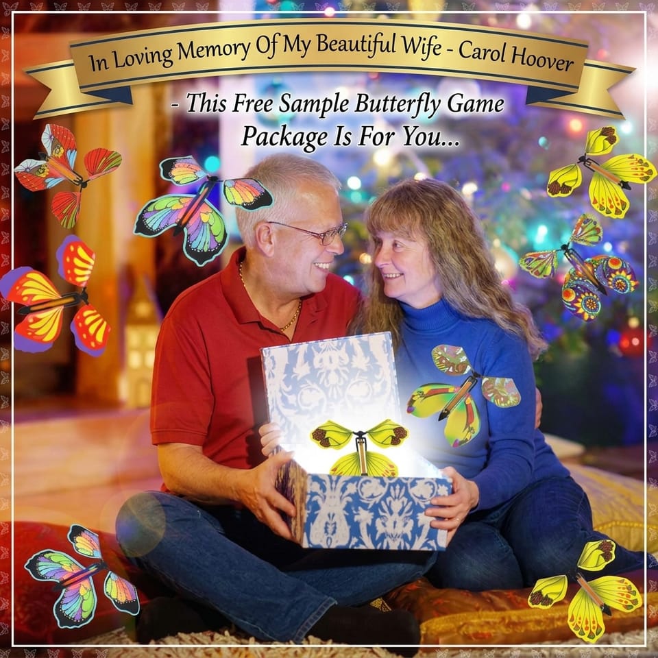 In Loving Memory Of My Beautiful Wife - Carol Hoover - This Free Sample Butterfly Game Package Is For You…